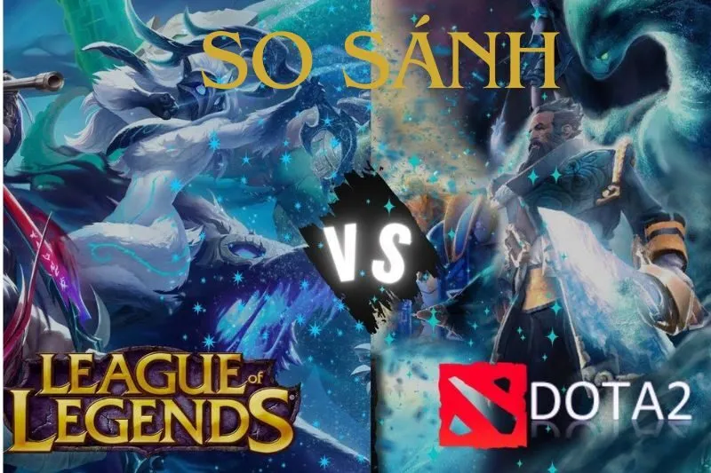 Dota 2 và Liên Minh Huyền Thoại