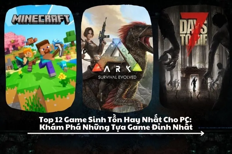 Top 12 Game Sinh Tồn Hay Nhất Cho PC: Khám Phá Những Tựa Game Đỉnh Nhất