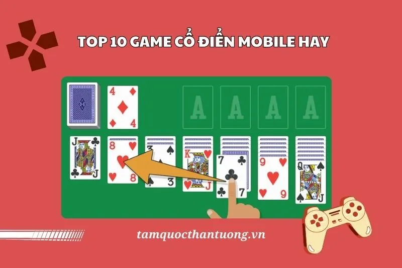 Game Cổ Điển Mobile Hay 2025: 10 Tựa Game Hấp Dẫn Trên iOS và Android