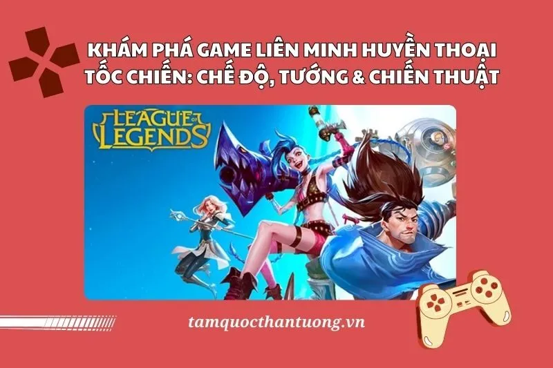 Khám Phá Game Liên Minh Huyền Thoại Tốc Chiến 2025: Chế Độ, Tướng và Chiến Thuật